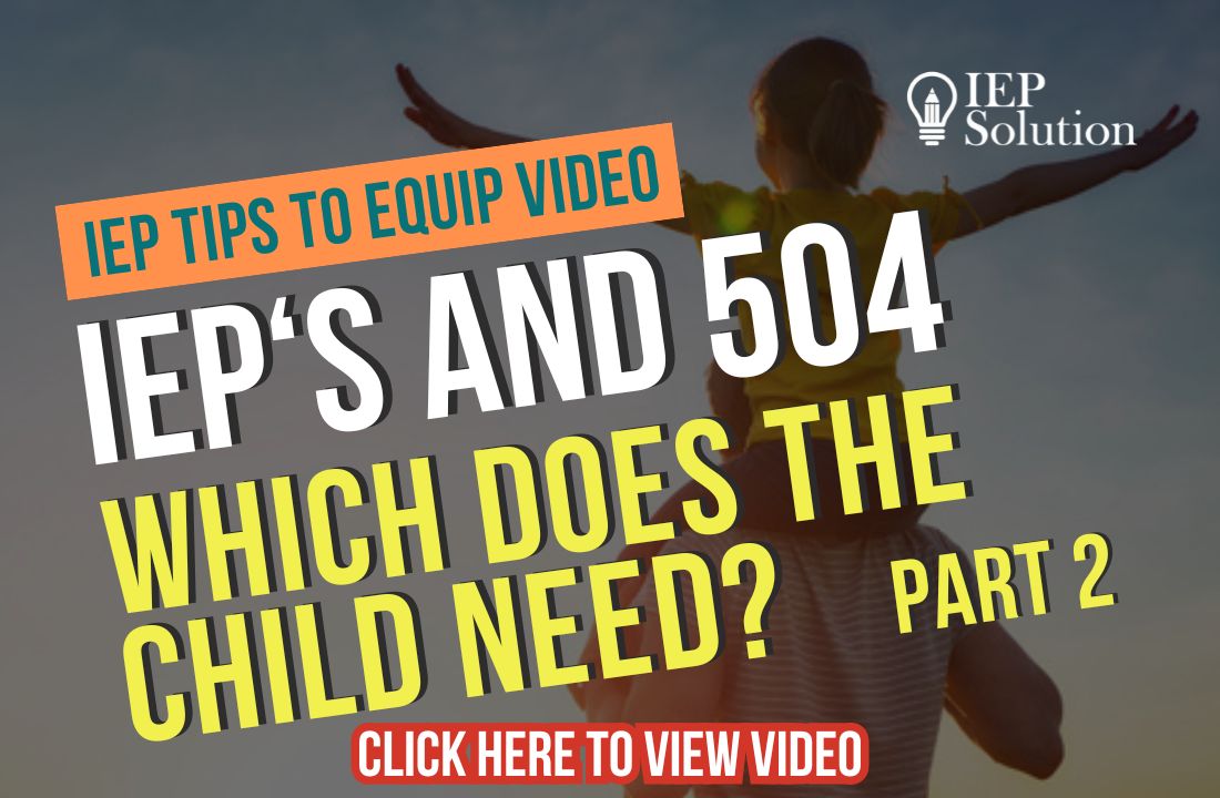 Title page for video with shadow of child on man's shoulders and arms outstretched. The title "IEP Tips to Equip Video" and "IEPS and 504 Plans: Which Does Your Child Need?" Part 2