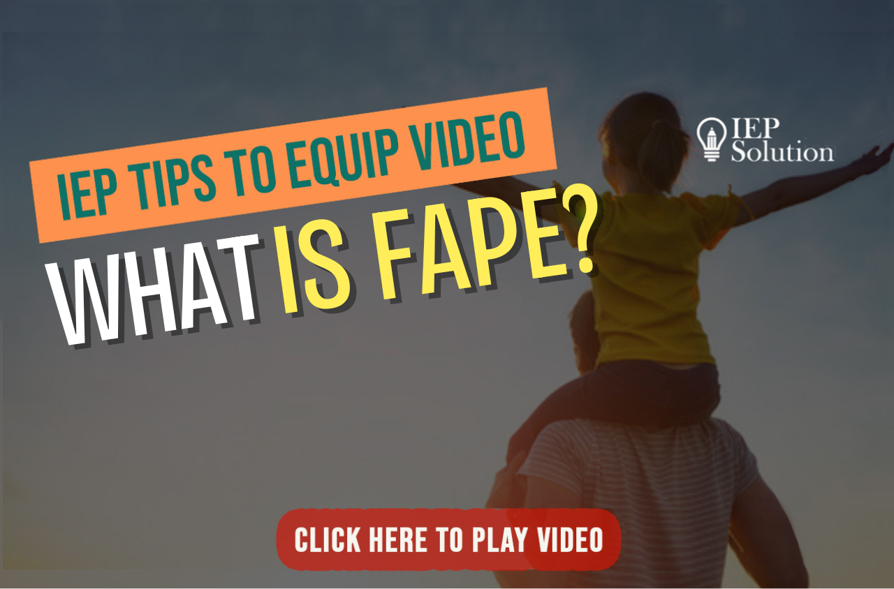 Title page for video with shadow of child on man's shoulders and arms outstretched. The title "IEP Tips to Equip Video" and "What is FAPE?"