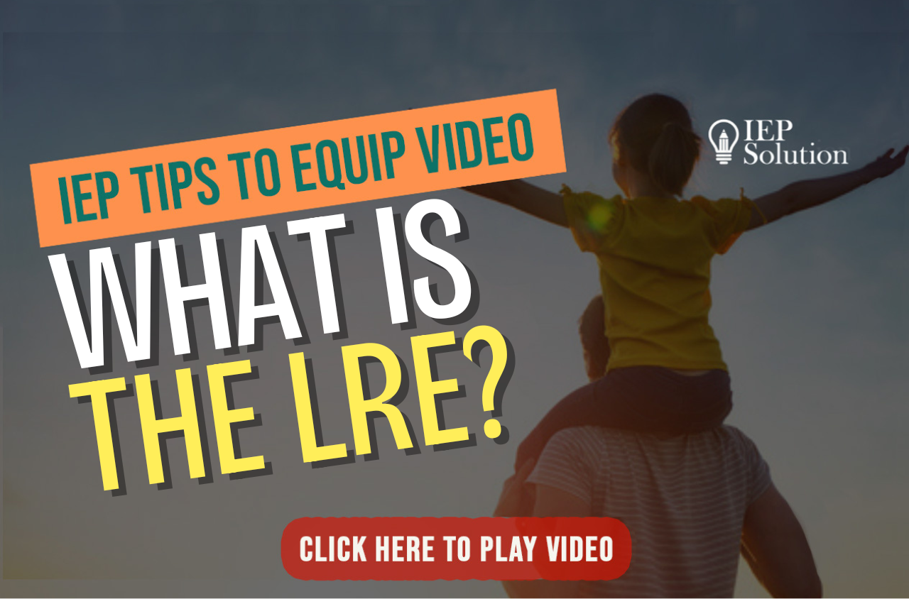 Title page for video with shadow of child on man's shoulders and arms outstretched. The title "IEP Tips to Equip Video" and "What is the LRE"