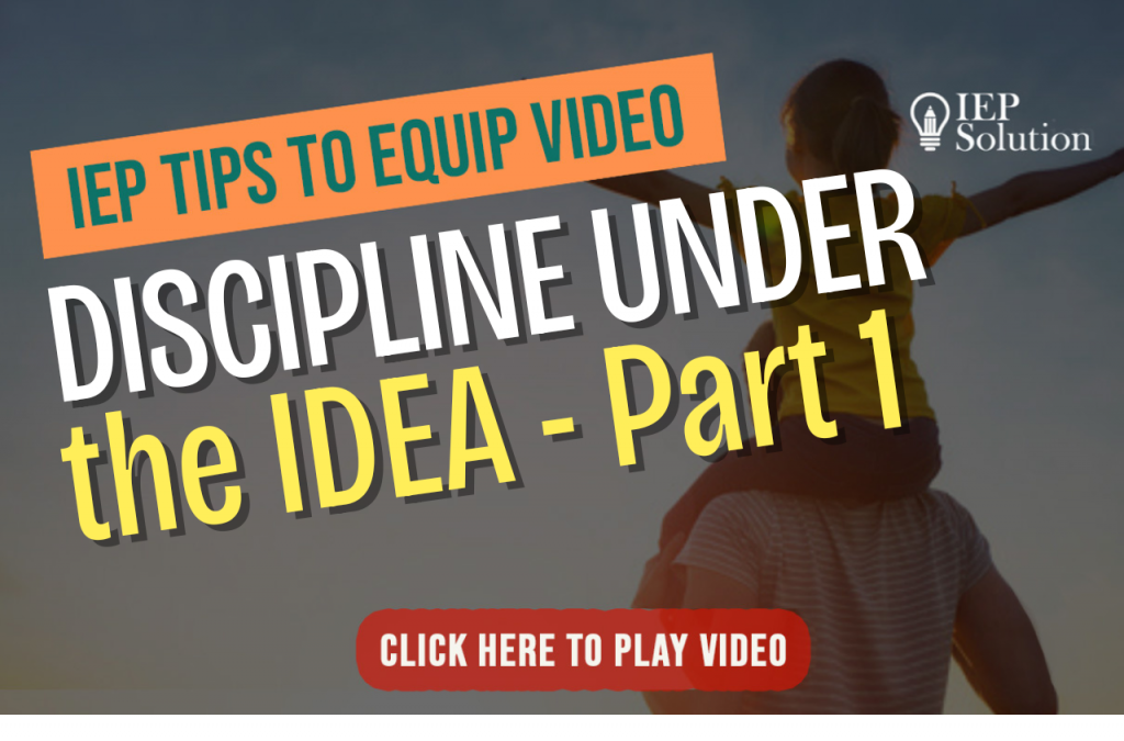 Title page for video with shadow of child on man's shoulders and arms outstretched. The title "IEP Tips to Equip Video" and "Discipline Under the IDEA - Part 1"